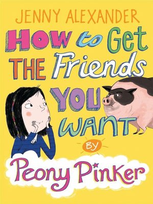 cover image of How to Get the Friends You Want by Peony Pinker